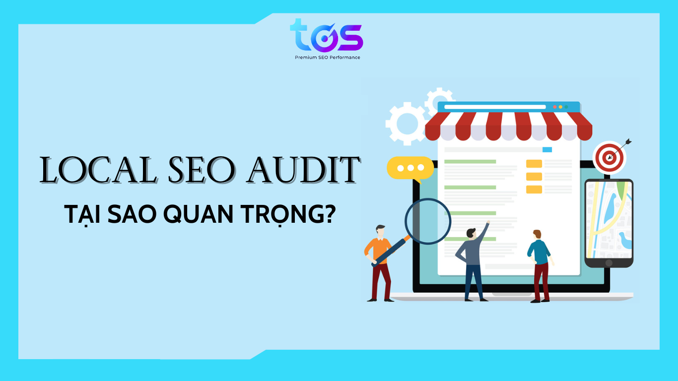Tại sao Local SEO Audit lại quan trọng