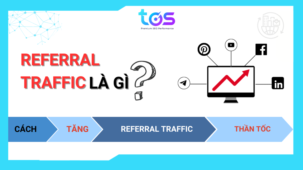 Referral traffic là gì? Cách tăng Referral traffic thần tốc