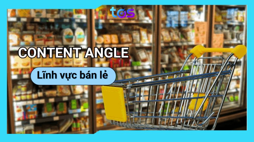 Content Angle lĩnh vực bán lẻ