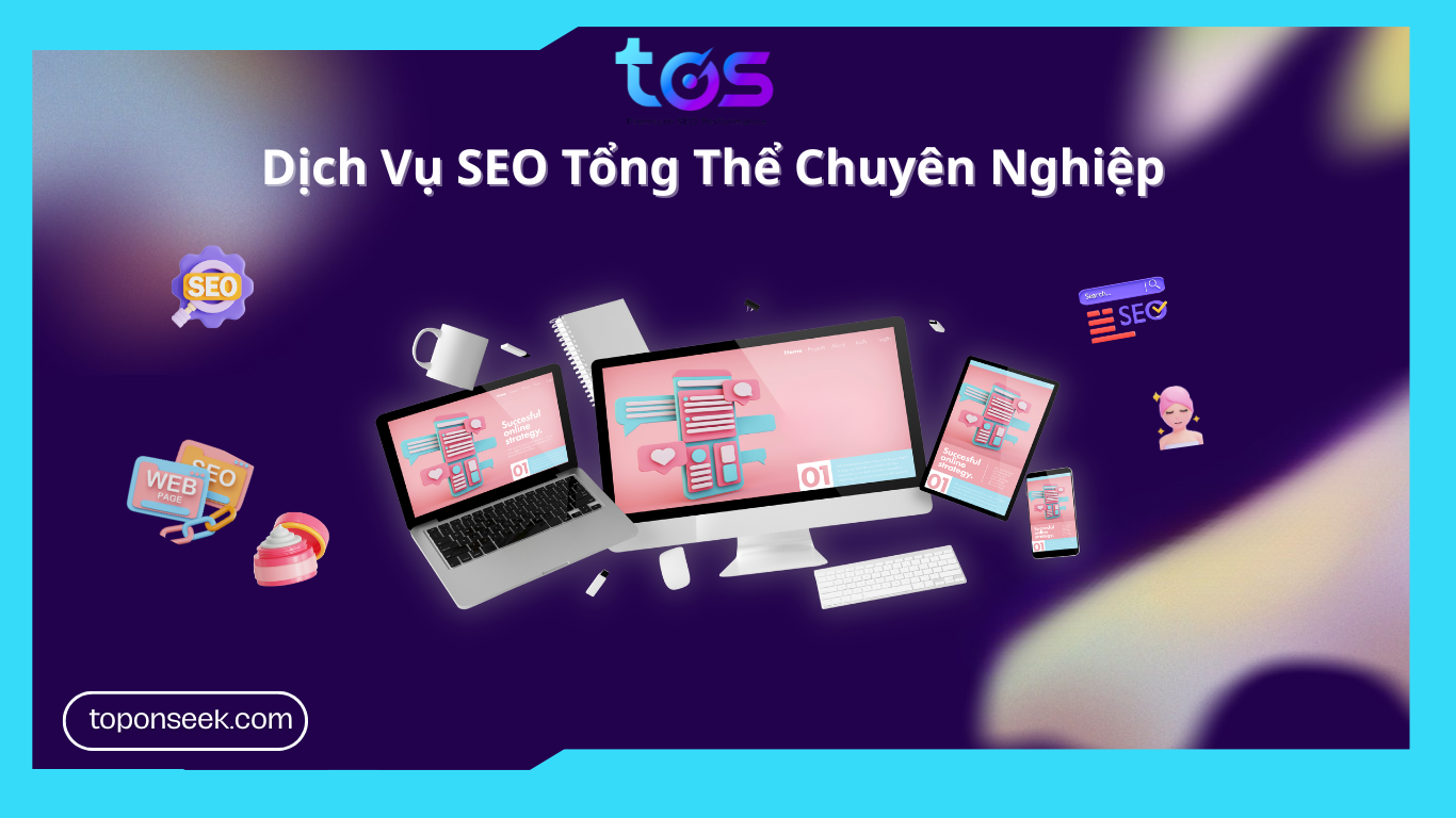 Dịch vụ seo tổng thể chuyên nghiệp TOS
