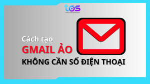 tạo gmail ảo không cần số điện thoại